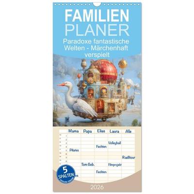 Familienplaner 2026 - Paradoxe fantastische Welten - Märchenhaft verspielt mit 5 Spalten (Wandkalender, 21 x 45 cm) CALVENDO