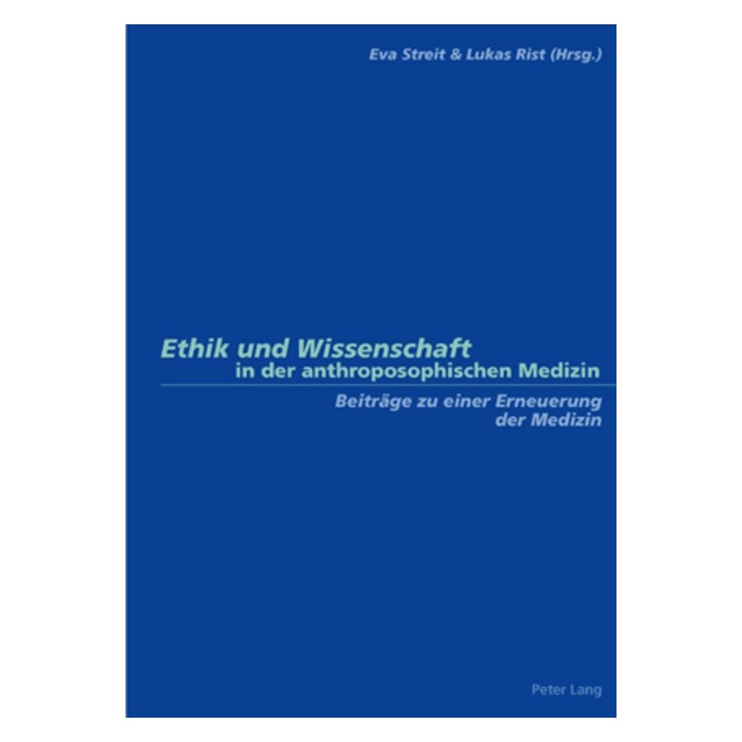 Peter Lang Ethik und Wissenschaft in der anthroposophischen Medizin (Deutsch, Softcover, Eva Streit, Lukas Rist) (7390986)