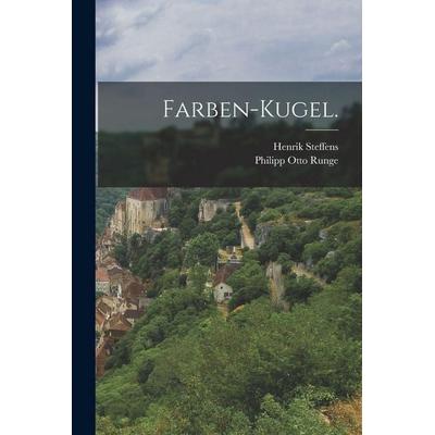 Farben-Kugel., Taschenbuch von Philipp Otto Runge,Henrik Steffens, Legare Street Press, 978-1-01-726435-7