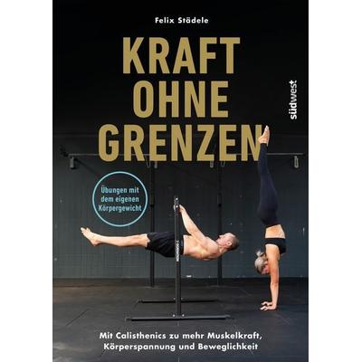 Kraft ohne Grenzen, Taschenbuch von Felix Städele, Südwest Verlag, 978-3-517-10405-8