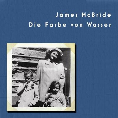 Die Farbe von Wasser - James McBride, Audio, 9783863526870