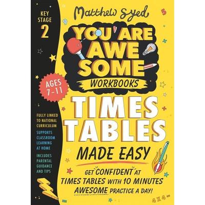 Times Tables Made Easy: Get confident at times tables with 10 minutes' awesome practice a day!, Taschenbuch von Matthew Syed, Hachette Children's
