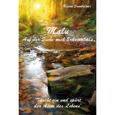 Malu - Auf der Suche nach Erkenntnis, Taschenbuch von Regine Sonnleitner, Rediroma-Verlag