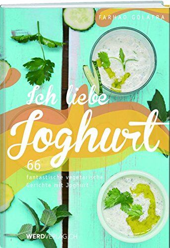 Farhad Golafra - Ich liebe Joghurt: 70 fantastische vegetarische Gerichte mit Joghurt - Preis vom 30.09.2026 09:01:18 h