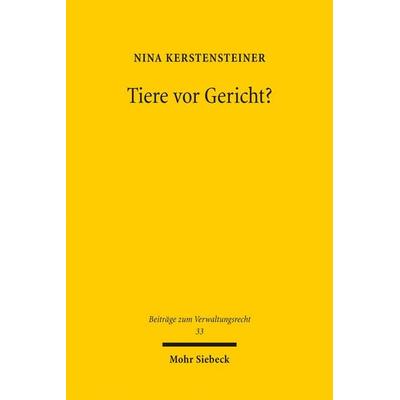 Tiere vor Gericht?, Taschenbuch von Nina Kerstensteiner, Mohr Siebeck, 978-3-16-163696-7
