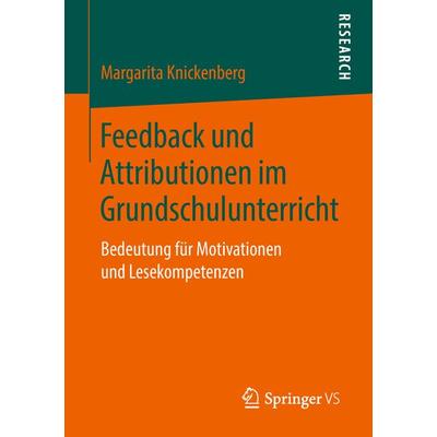 Feedback und Attributionen im Grundschulunterricht, Taschenbuch von Margarita Knickenberg, Springer Fachmedien Wiesbaden GmbH, 978-3-658-22834-7
