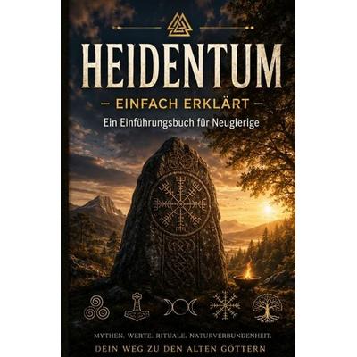 Heidentum – Einfach erklärt, Taschenbuch von Mathias Bellmann, Epubli, 978-3-565-55650-2