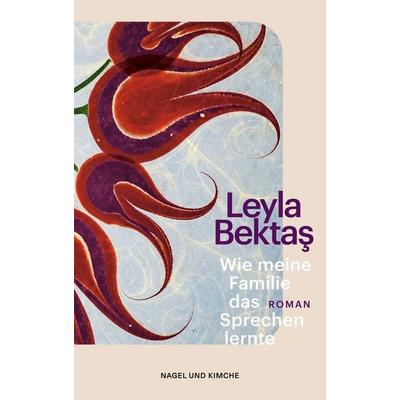 Wie meine Familie das Sprechen lernte, Taschenbuch von Leyla Bektaş, Nagel & Kimche, 978-3-312-01344-9