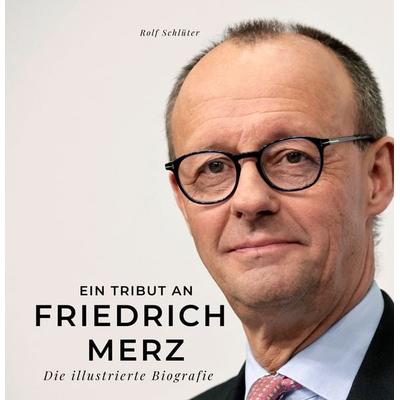 Ein Tribut an Friedrich Merz, Taschenbuch von Rolf Schlüter, 27amigos, 978-3-7505-3507-7