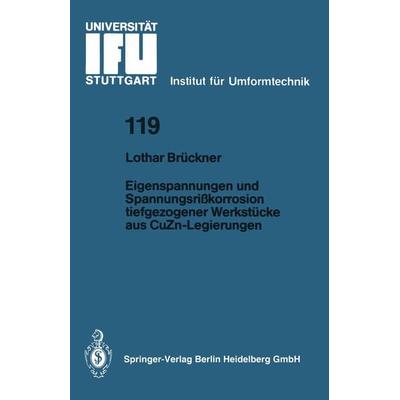 Eigenspannungen und Spannungsrißkorrosion tiefgezogener Werkstücke aus CuZn-Legierungen, Taschenbuch von Lothar Brückner, Springer Berlin,