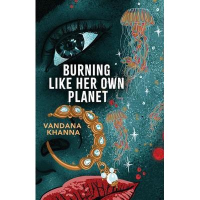 Burning Like Her Own Planet, Taschenbuch von Vandana Khanna, Alice James Books, 978-1-949944-51-8