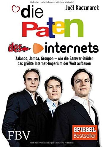Joel Kaczmarek - Die Paten des Internets: Zalando, Jamba, Groupon - wie die Samwer-Brüder das größte Internetimperium der Welt aufbauen - Preis vom 09.10.2026 07:28:09 h