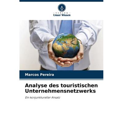 Analyse des touristischen Unternehmensnetzwerks, Taschenbuch von Marcos Pereira, Verlag Unser Wissen, 978-620-8-58510-5