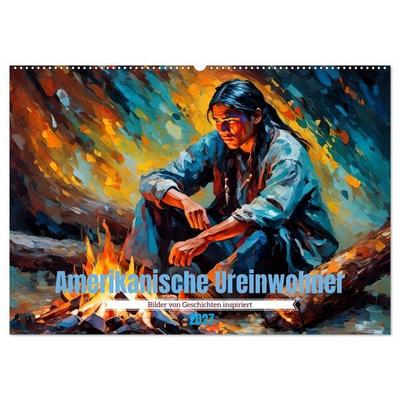 Amerikanische Ureinwohner - Bilder von Geschichten inspiriert (Wandkalender 2027 DIN A2 quer), CALVENDO Monatskalender