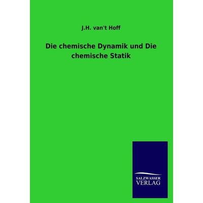 Die chemische Dynamik und Die chemische Statik, Taschenbuch von J. H. van& Hoff, Salzwasser, 978-3-86444-920-8