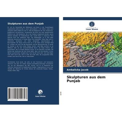 Skulpturen aus dem Punjab, Taschenbuch von Ambalicka Jacob, Verlag Unser Wissen, 978-620-2-89969-7