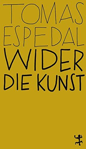 Tomas Espedal - Wider die Kunst: Ungekürzte Ausgabe (MSB Paperback) - Preis vom 09.10.2026 07:28:09 h