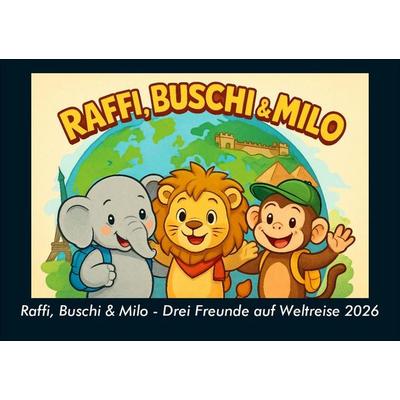 Raffi, Buschi & Milo - Drei Freunde auf Weltreise 2026 Fotokalender DIN A5