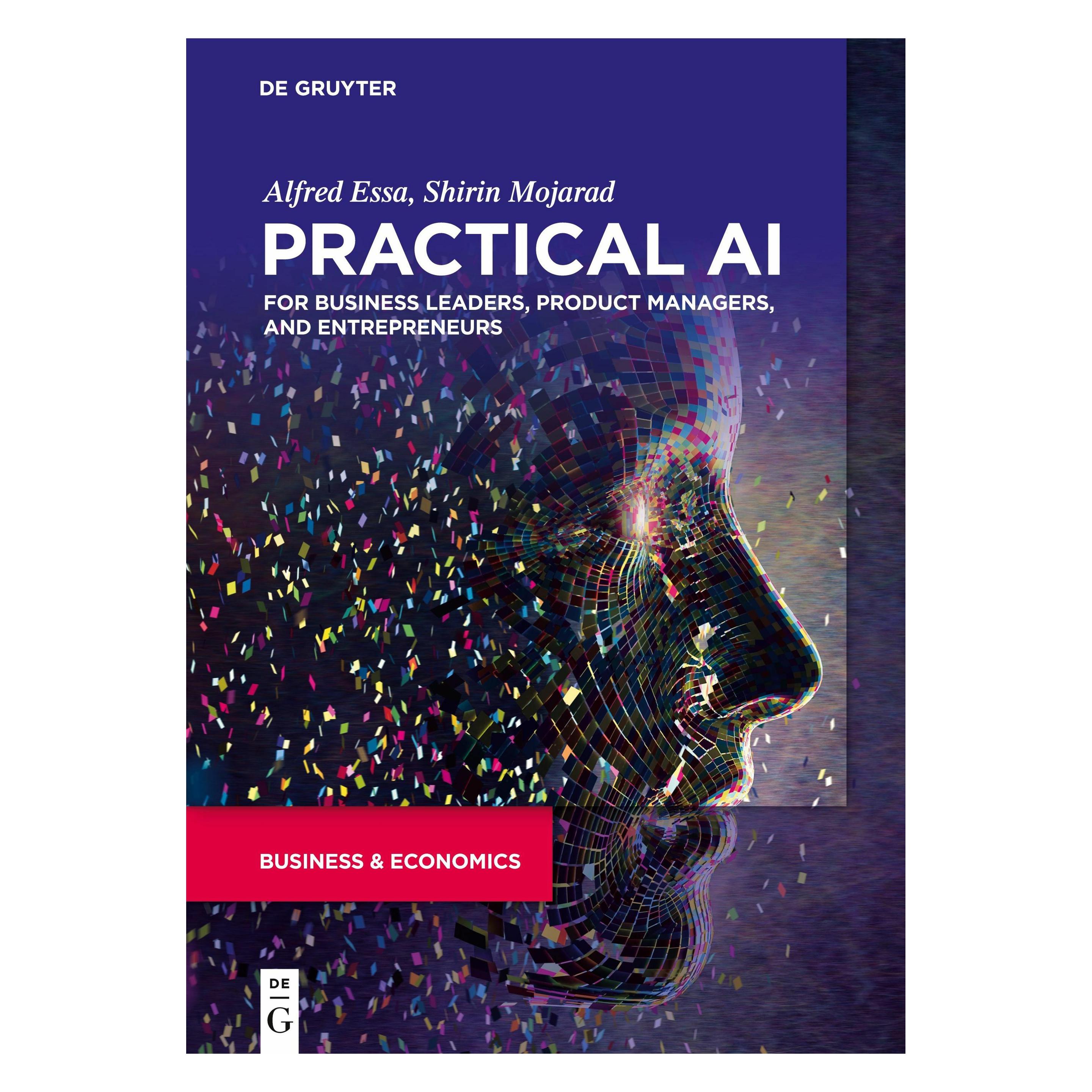 De Gruyter Practical AI for Business Leaders, Product Managers, and Entrepreneurs (Englisch, Softcover, Alfred Essa, Shirin Mojarad) (45738313)