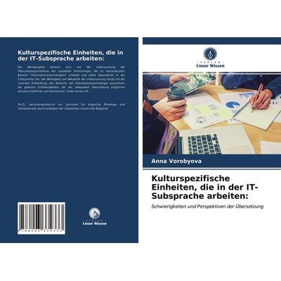 Kulturspezifische Einheiten, die in der IT-Subsprache arbeiten:, Taschenbuch von Anna Vorobyova, Verlag Unser Wissen, 978-620-3-33433-3