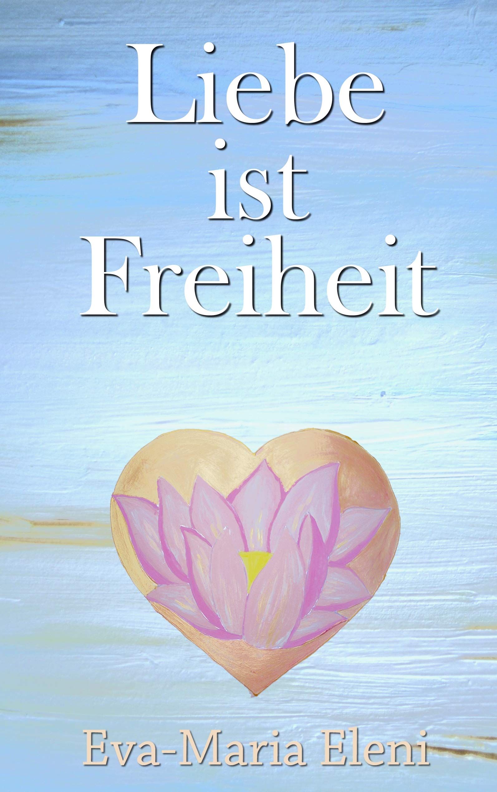 Eva-Maria Eleni - Liebe ist Freiheit - Preis vom 11.10.2026 03:10:56 h