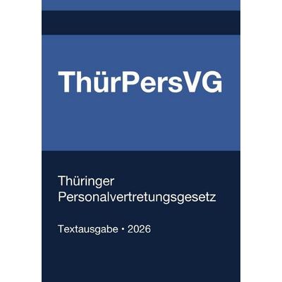 ThürPersVG - Thüringer Personalvertretungsgesetz 2026, Taschenbuch von Gesetze24 Deutschland, Epubli, 978-3-565-39143-1