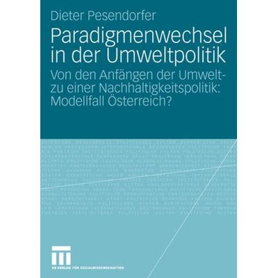 Paradigmenwechsel in der Umweltpolitik, Taschenbuch von Dieter Pesendorfer, VS Verlag für Sozialwissenschaften, 978-3-531-15649-1