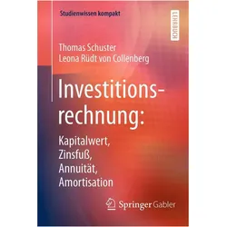 Investitionsrechnung: Kapitalwert, Zinsfuss, Annuität, Amortisation, Fachbücher von Thomas Schuster, Leona Rüdt von Collenberg
