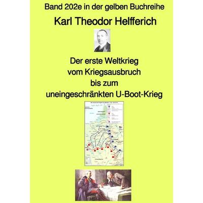 Der erste Weltkrieg - vom Kriegsausbruch bis zum uneingeschränkten U-Boot-Krieg - Band 202e in der gelben Buchreihe - bei Jürgen Ruszkowski,