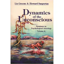 Dynamics of the Unconscious: Seminars in Psychological Astrology, Vol 2, Ratgeber von Liz Greene