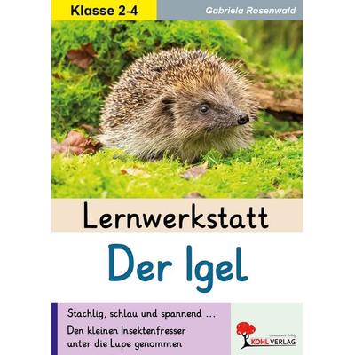 Lernwerkstatt Der Igel, Taschenbuch von Gabriela Rosenwald, KOHL VERLAG Der Verlag mit dem Baum, 978-3-9884130-5-5