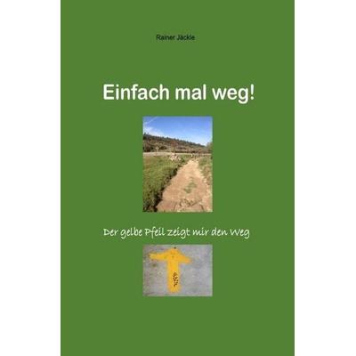 Einfach mal weg!, Taschenbuch von Rainer Jäckle, Epubli, 978-3-7485-2379-6