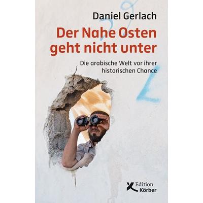 Der Nahe Osten geht nicht unter, Taschenbuch von Daniel Gerlach, Edition Einwurf GmbH, 978-3-89684-268-8