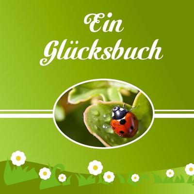 Ein Glücksbuch, Gebundene Ausgabe von Arvid Bauer,Sonja Maria Bauer, BoD – Books on Demand, 978-3-7347-0405-5