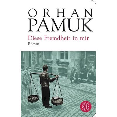 Diese Fremdheit in mir, Gebundene Ausgabe von Orhan Pamuk, Fischer Taschenbuch Verlag