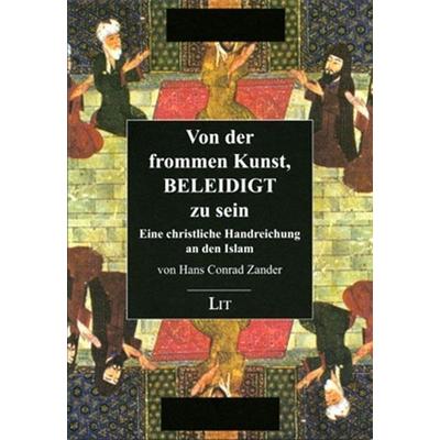 Zander: Von der frommen Kunst, beleidigt zu sein, Taschenbuch von Hans Conrad Zander, Lit Verlag, 978-3-8258-9411-5