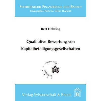 Qualitative Bewertung von Kapitalbeteiligungsgesellschaften., Taschenbuch von Bert Helwing, Verlag Wissenschaft & Praxis, 978-3-89673-454-9