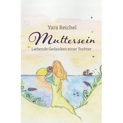 Muttersein, Gebundene Ausgabe von Yara Reichel, NOEL-Verlag, 978-3-96753-204-3
