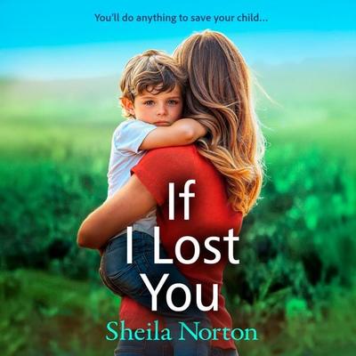 If I Lost You - Sheila Norton, Audio, 9781785136771