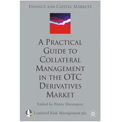 A Practical Guide to Collateral Management in the OTC Derivatives Market, Fachbücher von Lombard Risk Management