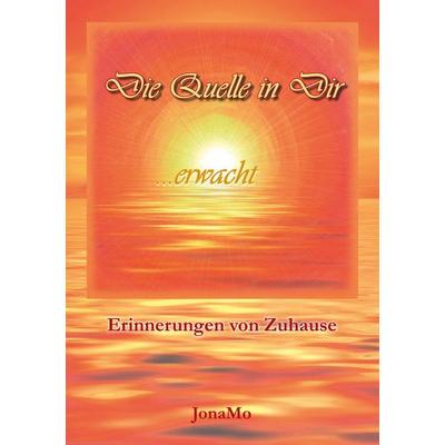 Die Quelle in Dir erwacht, Taschenbuch von JonaMo Wiermann, BoD – Books on Demand, 978-3-7386-1067-3