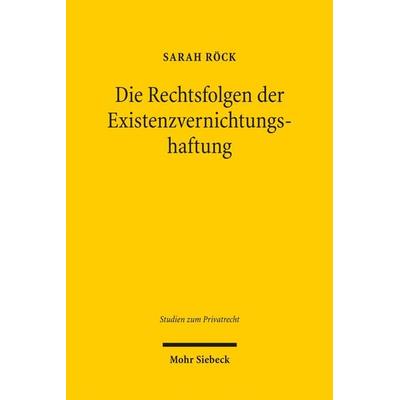 Die Rechtsfolgen der Existenzvernichtungshaftung, Gebundene Ausgabe von Sarah Röck, Mohr Siebeck, 978-3-16-150990-2