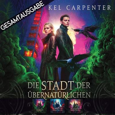 Gesamtausgabe - Die Stadt der Übernatürlichen (1-3) - Kel Carpenter, Audio, 4071498204771