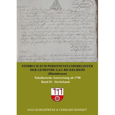 Findbuch zum Personenstandsregister der Gemeinde Gau-Bickelheim/Rheinhessen, Taschenbuch von Anja Korndörfer & Gerhard Remmet, Bookmundo,