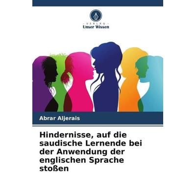 Hindernisse, auf die saudische Lernende bei der Anwendung der englischen Sprache stoßen, Taschenbuch von Abrar Aljerais, Verlag Unser Wissen,