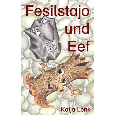 Fesilstajo und Eef, Taschenbuch von Katja Lenk, BoD – Books on Demand, 978-3-8482-6621-0