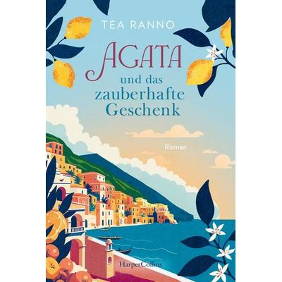 Agata und das zauberhafte Geschenk, Taschenbuch von Tea Ranno, HarperCollins Taschenbuch, 978-3-365-00892-8