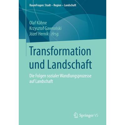 Transformation und Landschaft, Taschenbuch von , Springer Fachmedien Wiesbaden GmbH, 978-3-658-00604-4