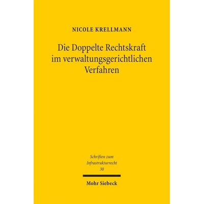 Die Doppelte Rechtskraft im verwaltungsgerichtlichen Verfahren, Taschenbuch von Nicole Krellmann, Mohr Siebeck, 978-3-16-162516-9