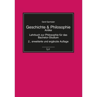Geschichte & Philosophie, Taschenbuch von Gerd Garmaier, Lit Verlag, 978-3-643-15583-2